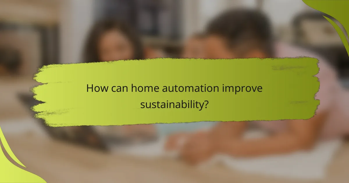 How can home automation improve sustainability?