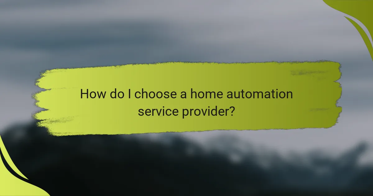 How do I choose a home automation service provider?