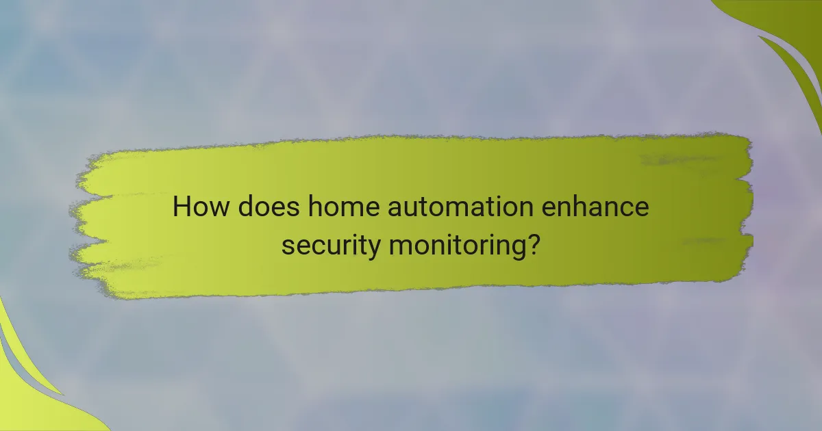 How does home automation enhance security monitoring?