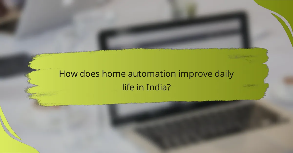 How does home automation improve daily life in India?