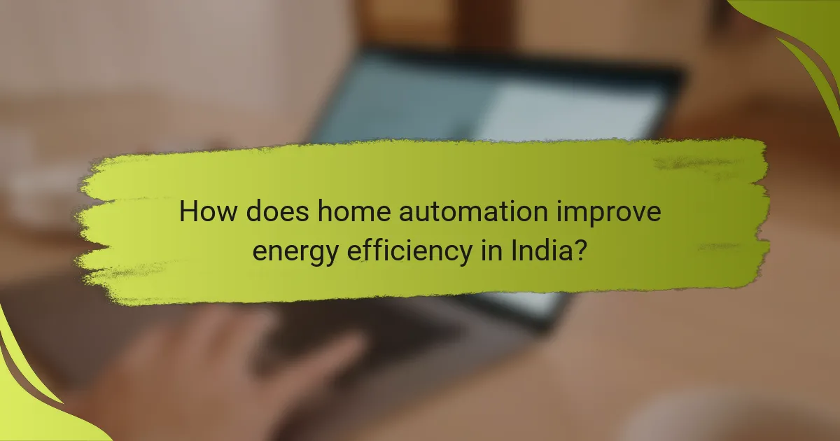 How does home automation improve energy efficiency in India?