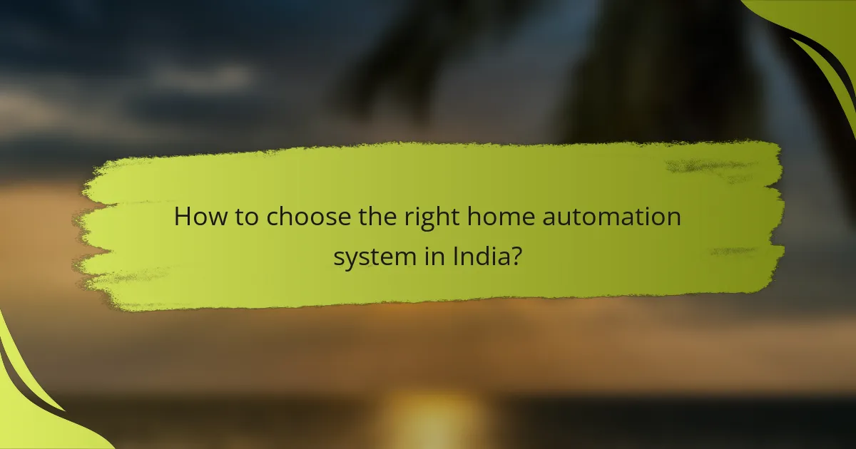 How to choose the right home automation system in India?