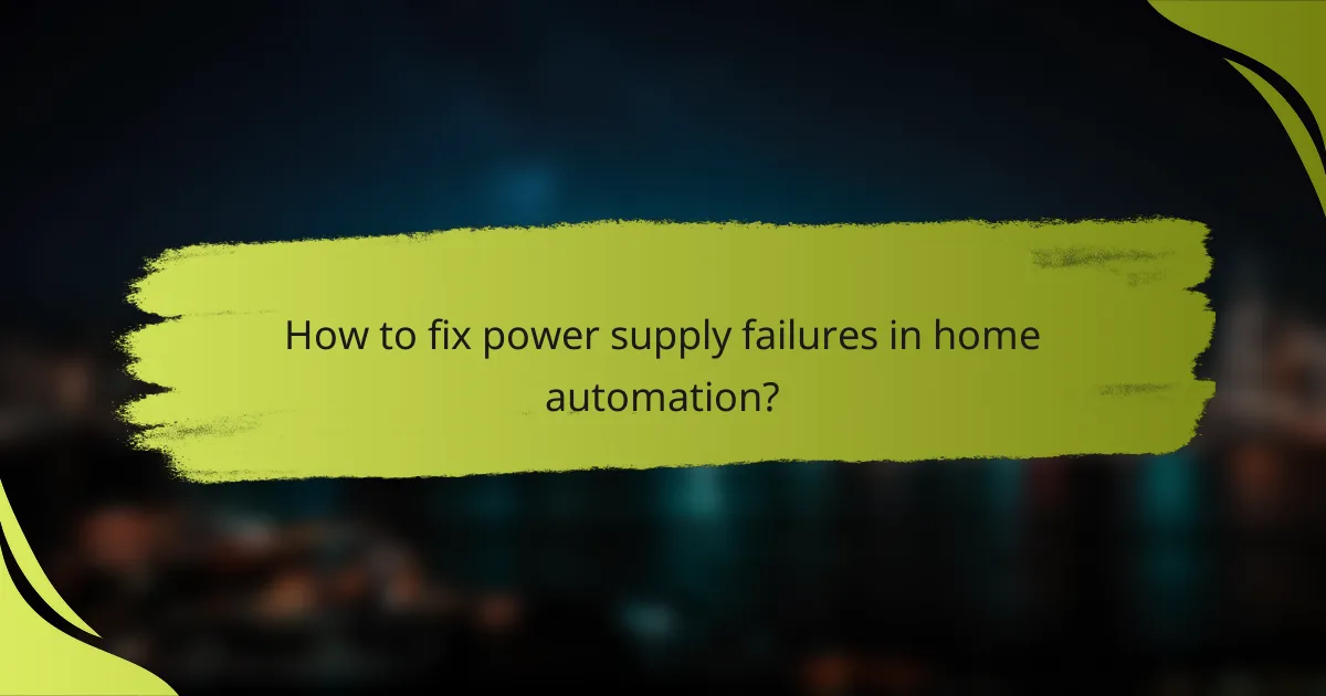 How to fix power supply failures in home automation?