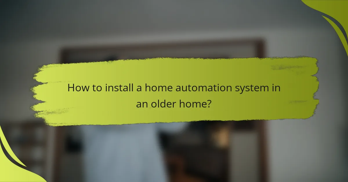 How to install a home automation system in an older home?