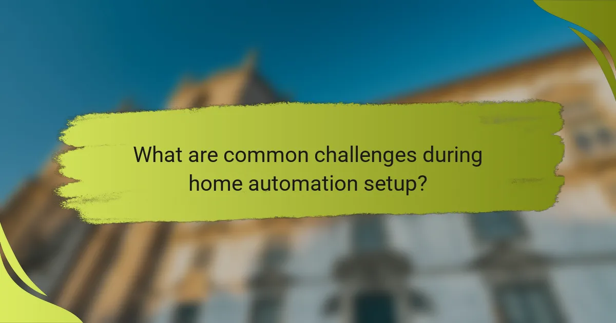 What are common challenges during home automation setup?