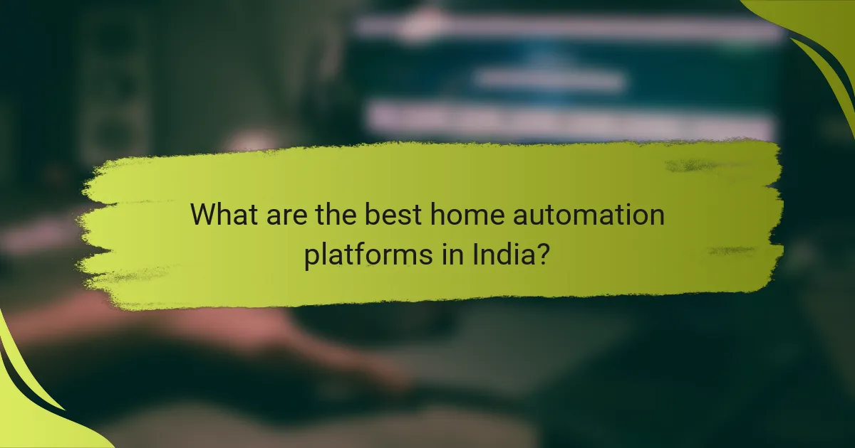 What are the best home automation platforms in India?