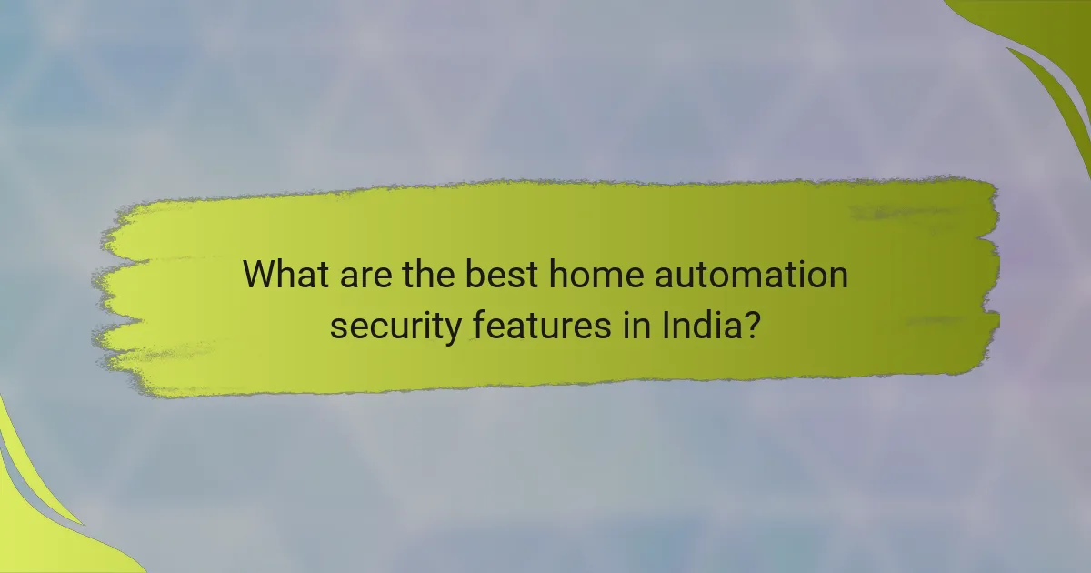 What are the best home automation security features in India?