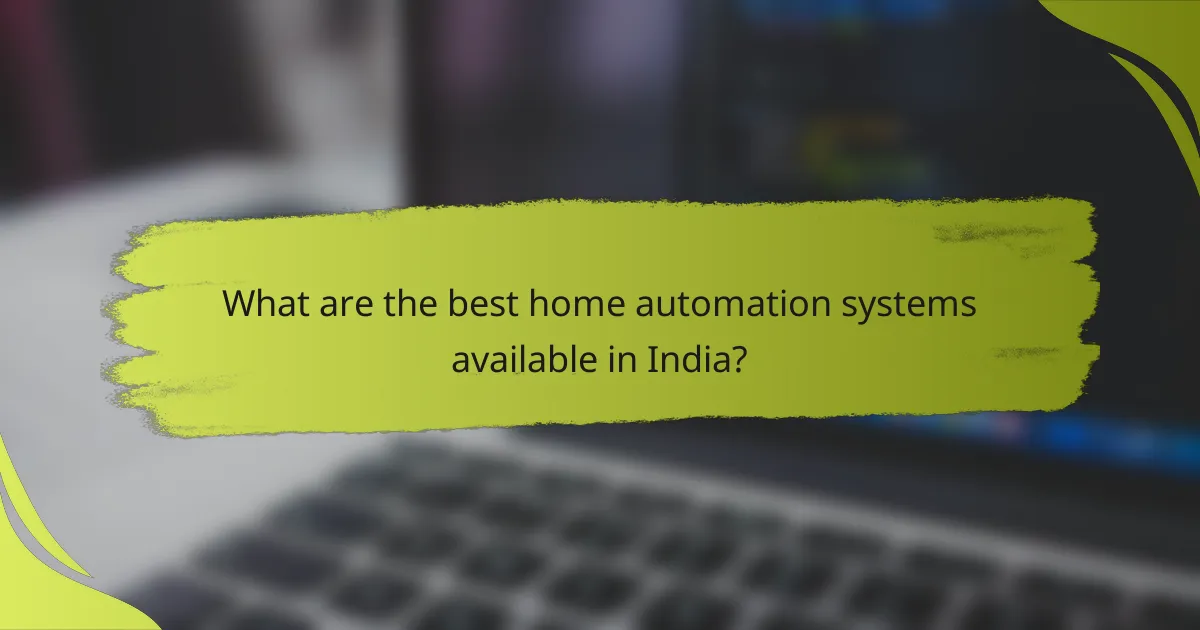 What are the best home automation systems available in India?