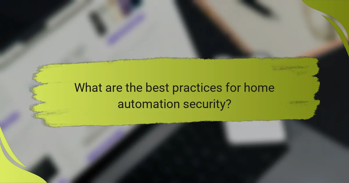 What are the best practices for home automation security?