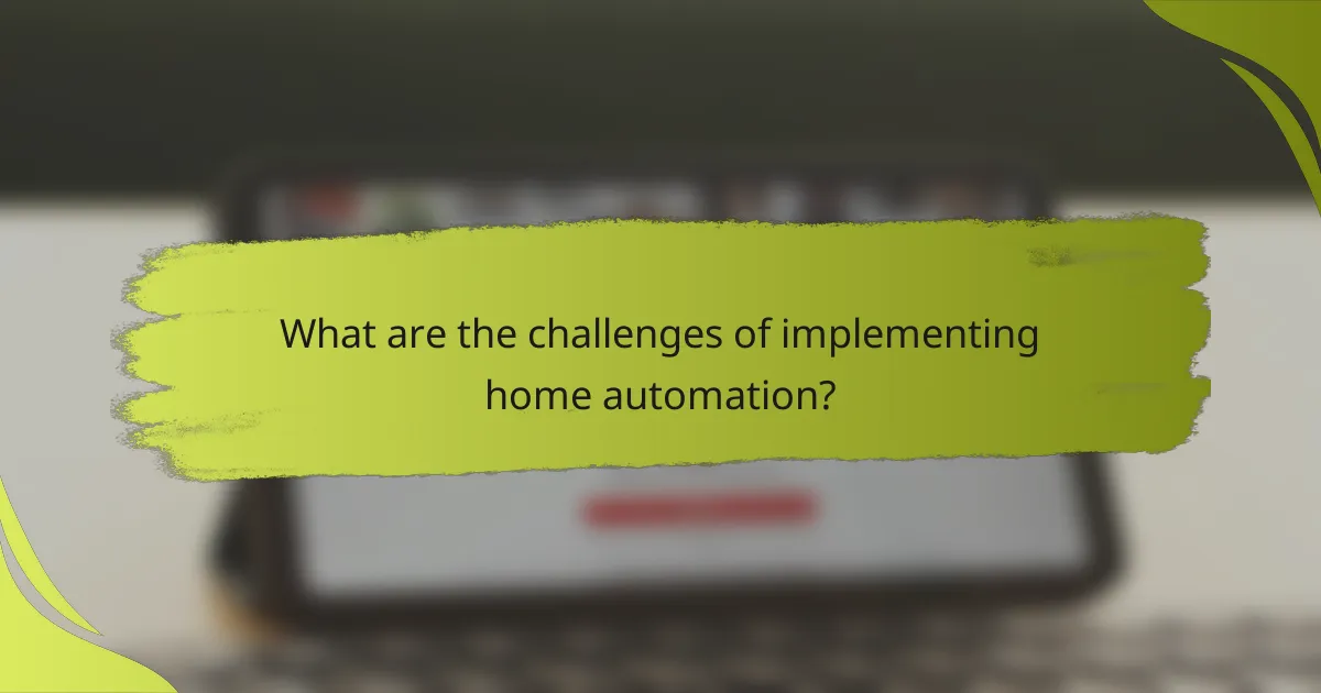 What are the challenges of implementing home automation?