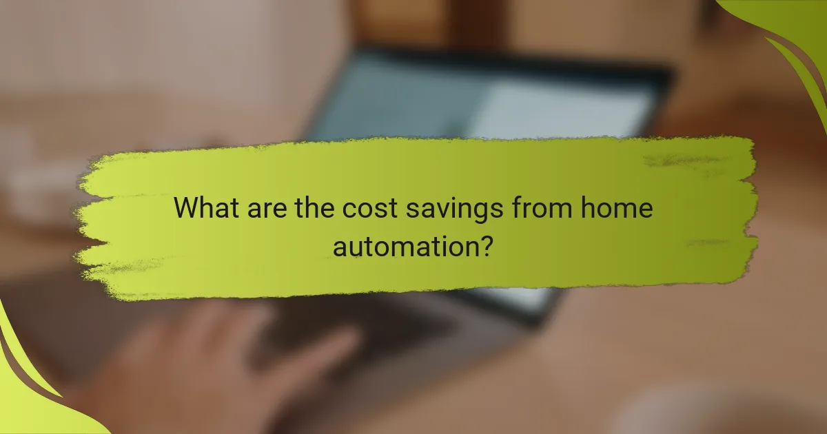 What are the cost savings from home automation?