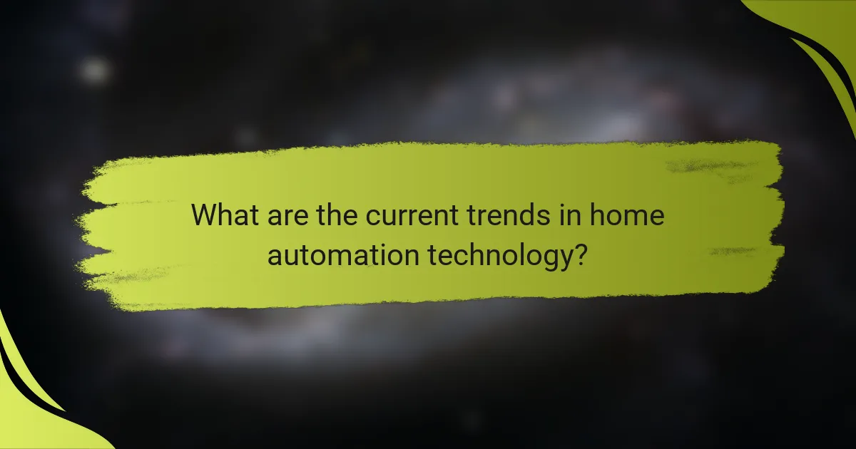 What are the current trends in home automation technology?