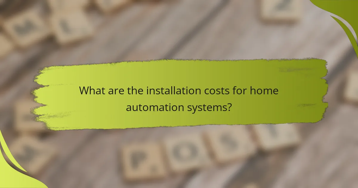 What are the installation costs for home automation systems?