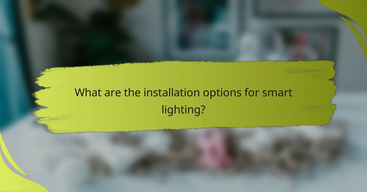 What are the installation options for smart lighting?