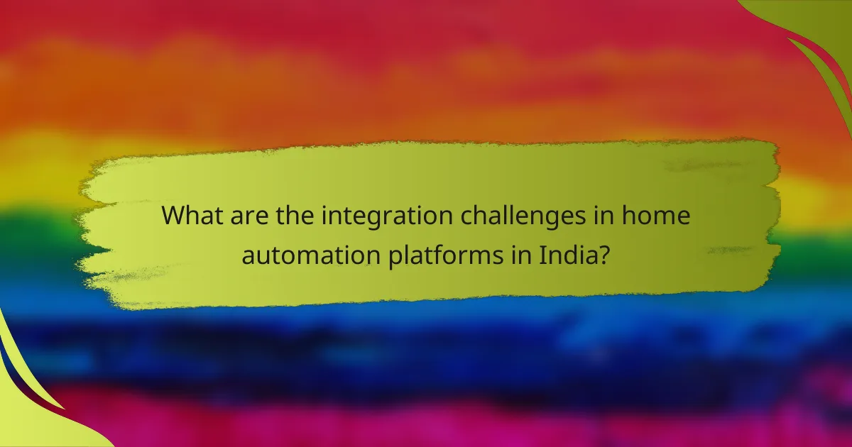 What are the integration challenges in home automation platforms in India?