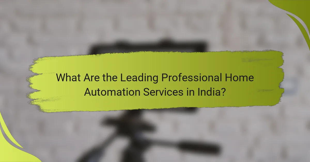 What Are the Leading Professional Home Automation Services in India?