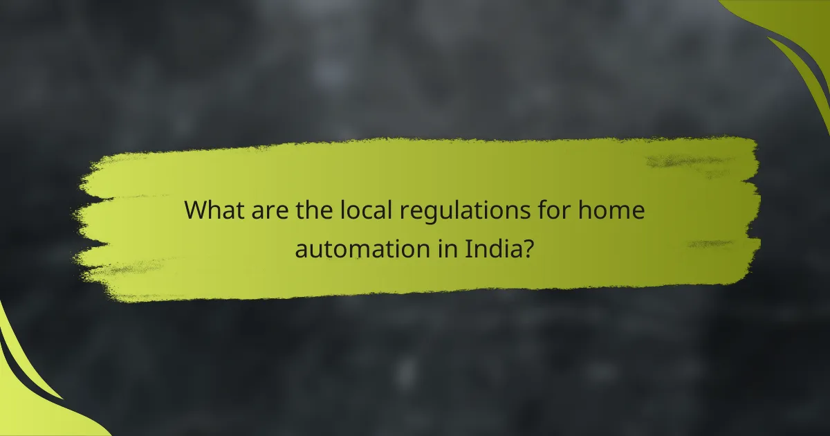What are the local regulations for home automation in India?