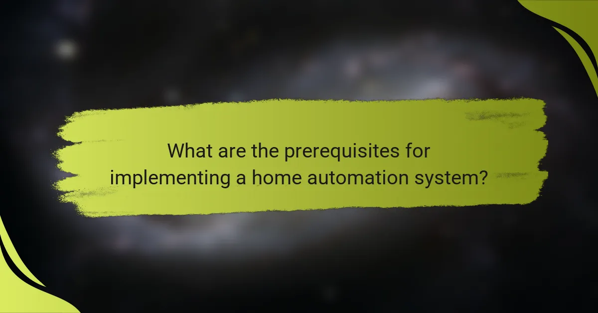 What are the prerequisites for implementing a home automation system?