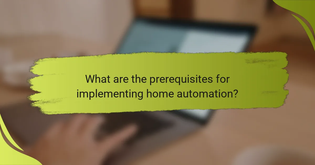 What are the prerequisites for implementing home automation?