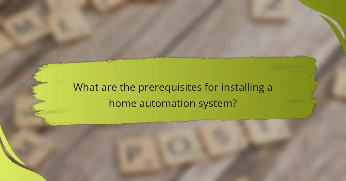 What are the prerequisites for installing a home automation system?