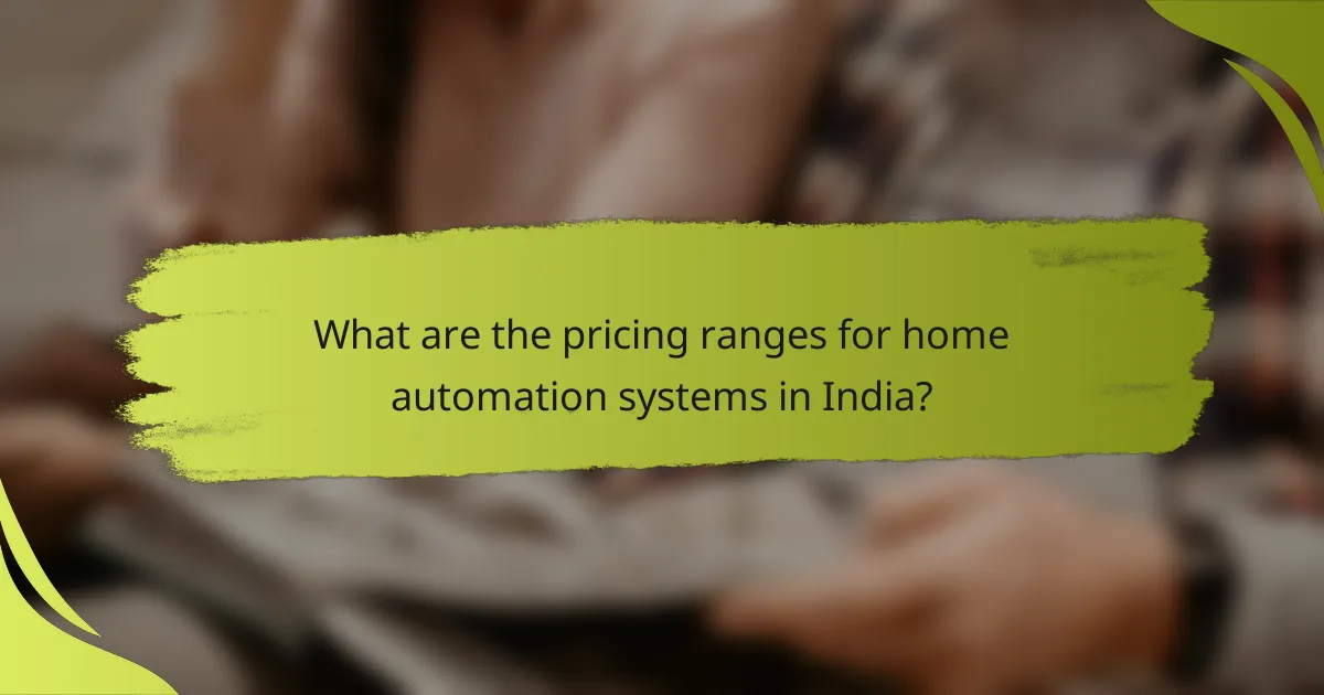 What are the pricing ranges for home automation systems in India?