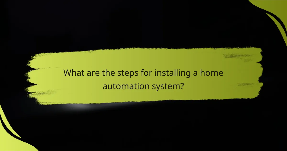 What are the steps for installing a home automation system?