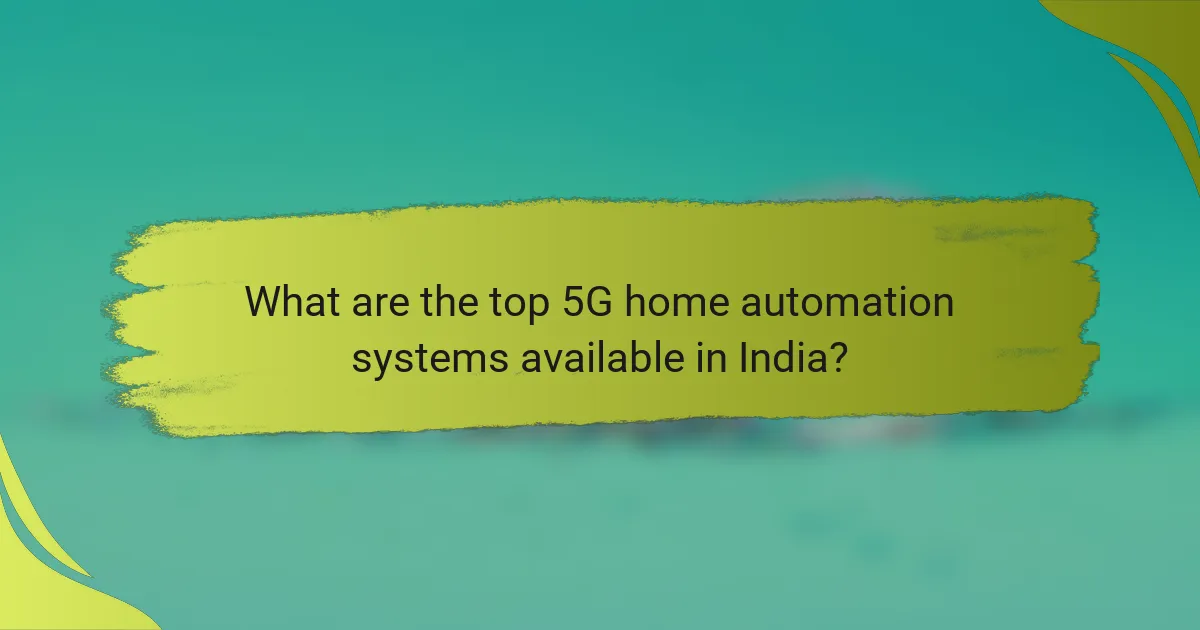 What are the top 5G home automation systems available in India?