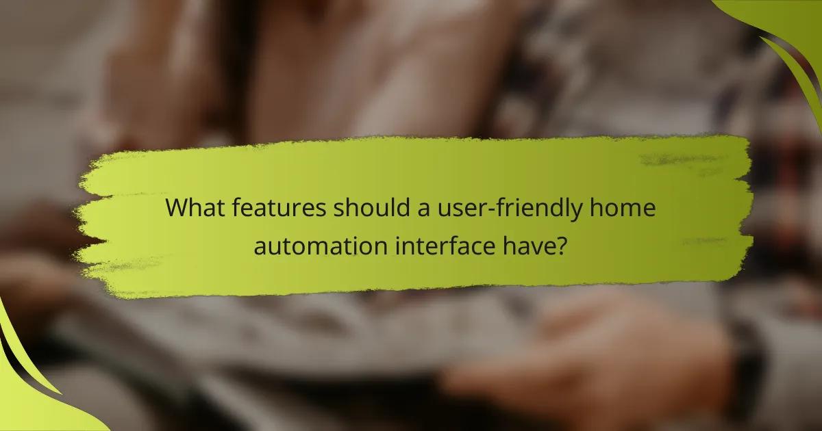 What features should a user-friendly home automation interface have?