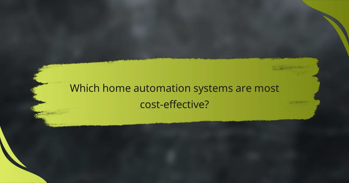 Which home automation systems are most cost-effective?